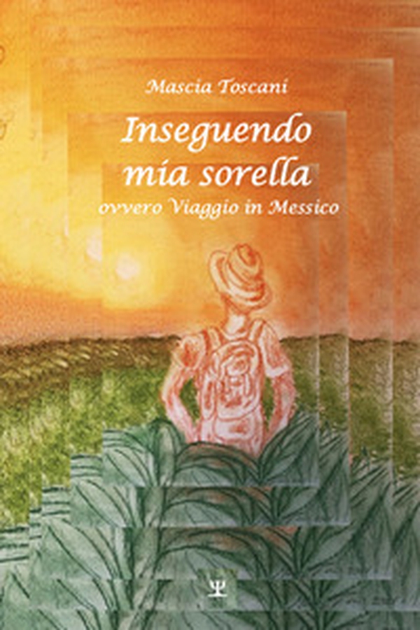 Inseguendo mia sorella ovvero viaggio in Messico - Librerie.coop Inseguendo mia sorella ovvero viaggio in Messico - Librerie.coop