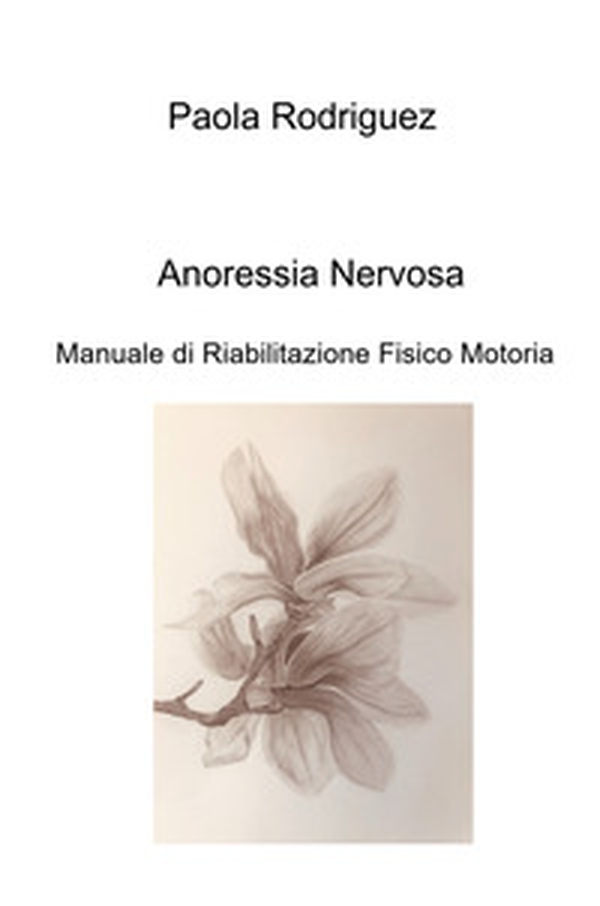 Anoressia nervosa. Manuale di riabilitazione fisico motoria - Librerie.coop Anoressia nervosa. Manuale di riabilitazione fisico motoria - Librerie.coop