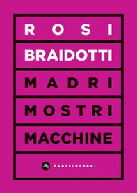 Madri, mostri e macchine - Librerie.coop Madri, mostri e macchine - Librerie.coop
