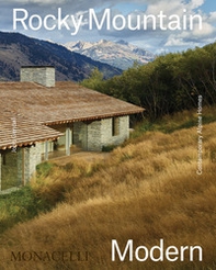 Rocky mountain modern. Contemporary Alpine homes - Librerie.coop