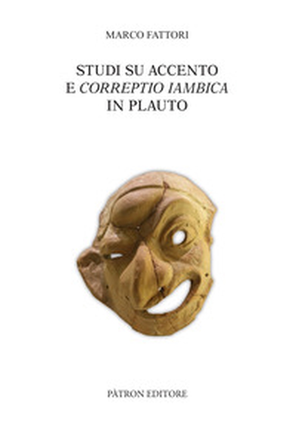 Studi su accento e correptio iambica in Plauto - Librerie.coop Studi su accento e correptio iambica in Plauto - Librerie.coop