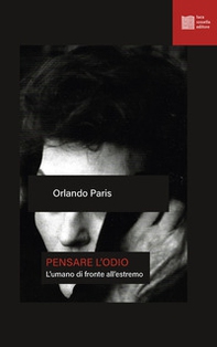 Pensare l'odio. L'umano di fronte all'estremo - Librerie.coop