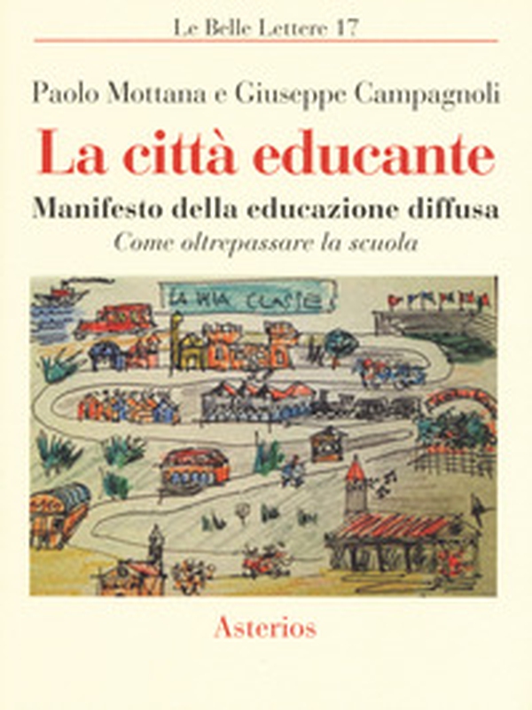 La città educante. Manifesto della educazione diffusa. Come oltrepassare la scuola - Librerie.coop La città educante. Manifesto della educazione diffusa. Come oltrepassare la scuola - Librerie.coop