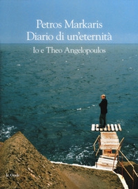 Diario di un'eternità. Io e Theo Angelopoulos - Librerie.coop