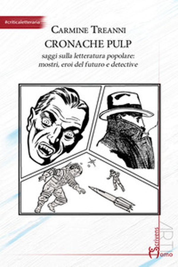 Cronache pulp. Saggi sulla letteratura popolare: mostri, eroi del futuro e detective - Librerie.coop