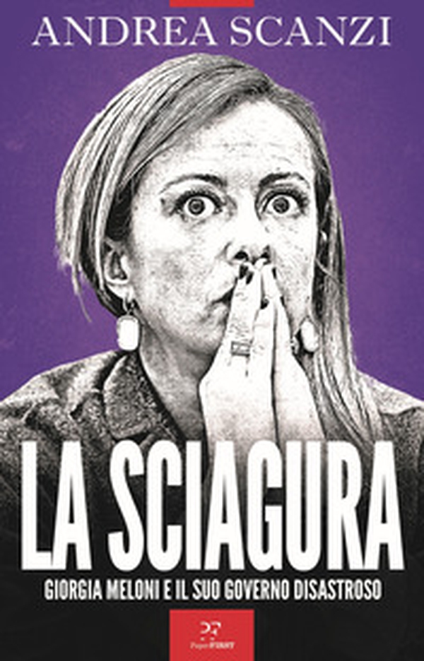 La sciagura. Giorgia Meloni e il suo governo disastroso - Librerie.coop La sciagura. Giorgia Meloni e il suo governo disastroso - Librerie.coop