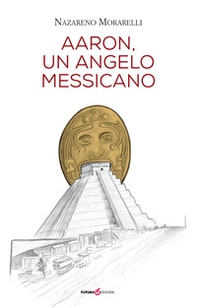 Aaron, un angelo messicano - Librerie.coop