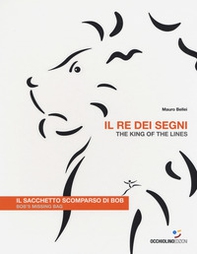 Il re dei segni. Il sacchetto scomparso di Bob-The king of the lines. Bob's missing bag - Librerie.coop