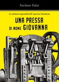 Una pressa di nome Giovanna. Le inchieste impossibili dell'ispettore Pantaleone - Librerie.coop