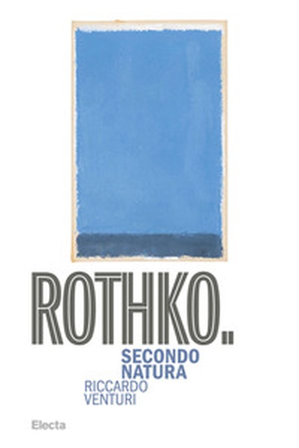 Rothko. Secondo Natura - Librerie.coop