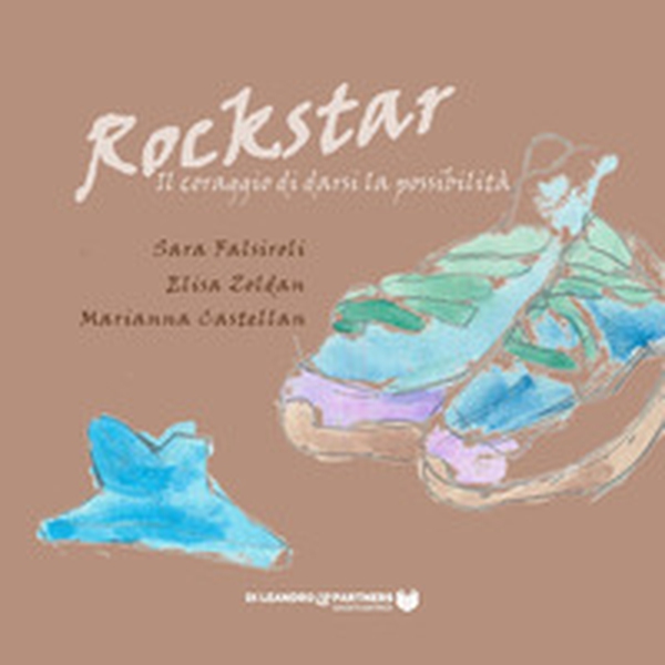 Rockstar. Il coraggio di darsi la possibilità - Librerie.coop Rockstar. Il coraggio di darsi la possibilità - Librerie.coop
