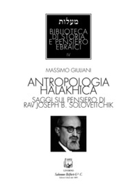 Antropologia halakhica. Saggi sul pensiero di Rav Joseph B. Soloveitchik - Librerie.coop