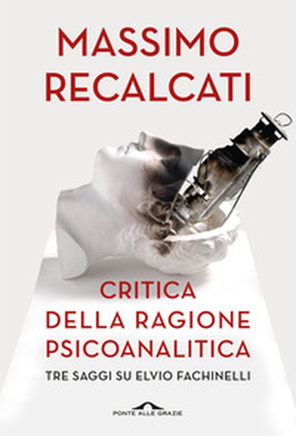 Critica della ragione psicoanalitica. Tre saggi su Elvio Fachinelli - Librerie.coop Critica della ragione psicoanalitica. Tre saggi su Elvio Fachinelli - Librerie.coop