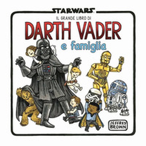 Il grande libro di Darth Vader e famiglia. Omnibus - Librerie.coop Il grande libro di Darth Vader e famiglia. Omnibus - Librerie.coop