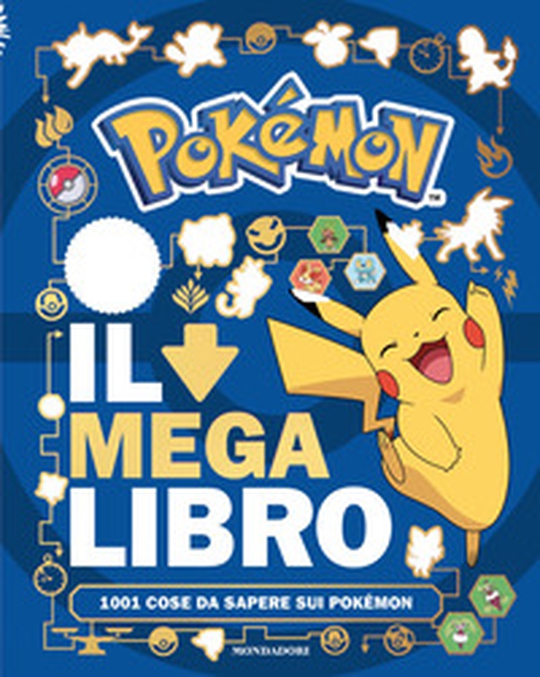 Pokémon. Il mega libro. 1001 cose da sapere sui Pokémon - Librerie.coop