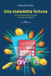 Una maledetta fortuna. Una vincita milionaria. Un sogno. Una lunga scia di sangue - Librerie.coop