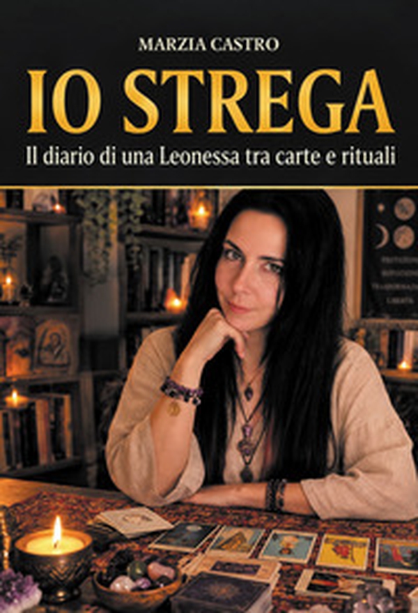 Io strega. Il diario di una leonessa tra carte e rituali - Librerie.coop