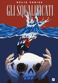 Gli squalificati. Lucca project contest 2021 - Librerie.coop