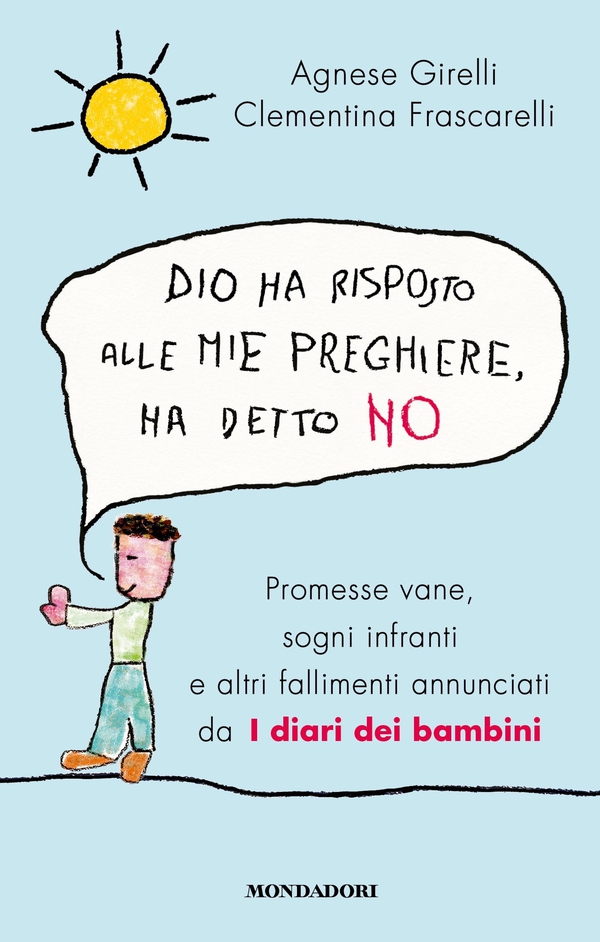 Dio ha risposto alle mie preghiere, ha detto no - Librerie.coop Dio ha risposto alle mie preghiere, ha detto no - Librerie.coop