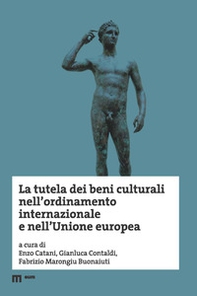 La tutela dei beni culturali nell'ordinamento internazionale e nell'Unione europea - Librerie.coop