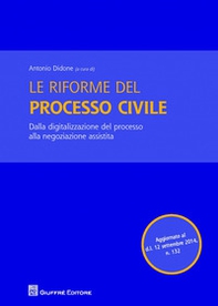 Le riforme del processo civile. Dalla digitalizzazione del processo alla negoziazione assistita - Librerie.coop