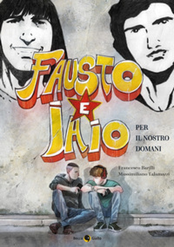 Fausto e Iaio. Per il nostro domani - Librerie.coop Fausto e Iaio. Per il nostro domani - Librerie.coop
