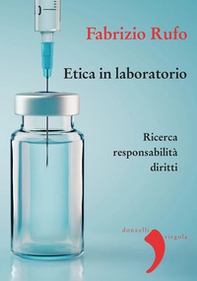 Etica in laboratorio. Ricerca, responsabilità, diritti - Librerie.coop