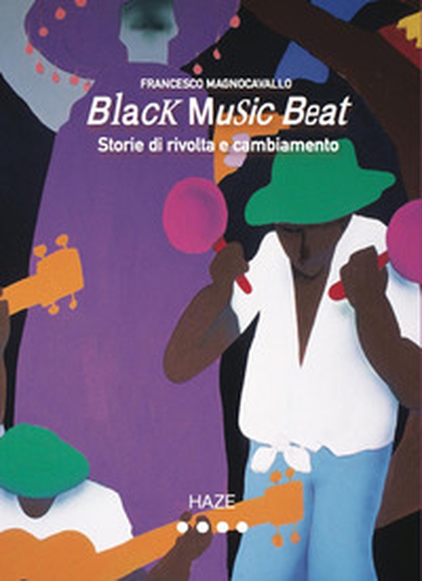 Black music beat. Storie di rivolta e cambiamento - Librerie.coop