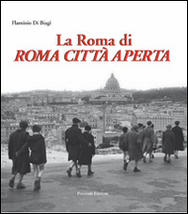 La Roma di Roma città aperta - Librerie.coop La Roma di Roma città aperta - Librerie.coop
