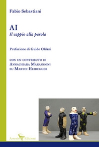 AI Il cappio alla parola. Con un contributo di Annachiara Marangoni su Martin Heidegger - Librerie.coop
