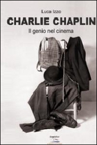 Charlie Chaplin. Il genio del cinema - Librerie.coop Charlie Chaplin. Il genio del cinema - Librerie.coop