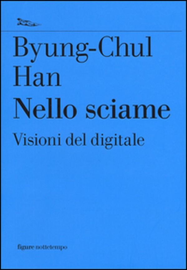 Nello sciame. Visioni del digitale - Librerie.coop Nello sciame. Visioni del digitale - Librerie.coop
