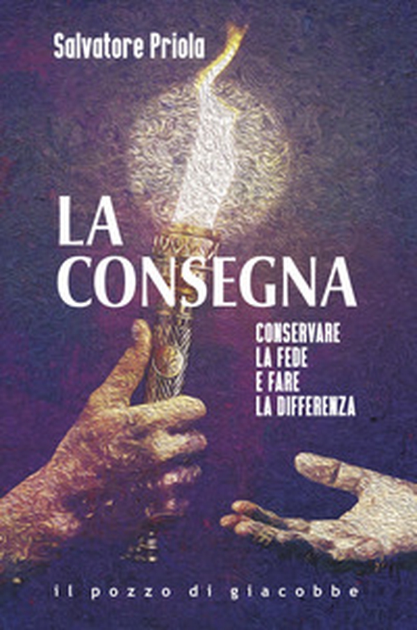 La consegna. Conservare la fede e fare la differenza - Librerie.coop La consegna. Conservare la fede e fare la differenza - Librerie.coop