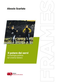 Il potere dei servi. La teologia politica nel cinema italiano - Librerie.coop