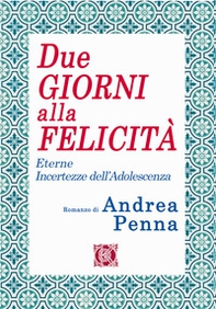 Due giorni alla felicità. Eterne incertezze dell'adolescenza - Librerie.coop
