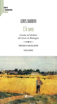 L'è sera. Liriche nel dialetto del vivere in Romagna. Testo italiano a fronte - Librerie.coop