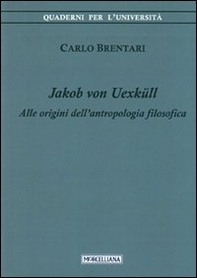 Jacob von Uexküll. Alle origini dell'antropologia filosofica - Librerie.coop