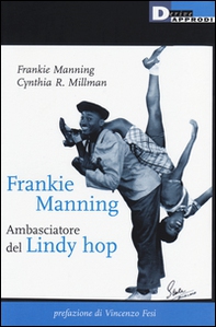 Frankie Manning: ambasciatore del Lindy Hop - Librerie.coop