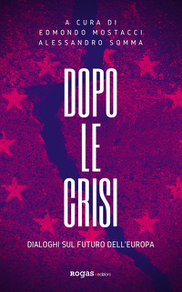 Dopo le crisi. Dialoghi sul futuro dell'Europa - Librerie.coop Dopo le crisi. Dialoghi sul futuro dell'Europa - Librerie.coop