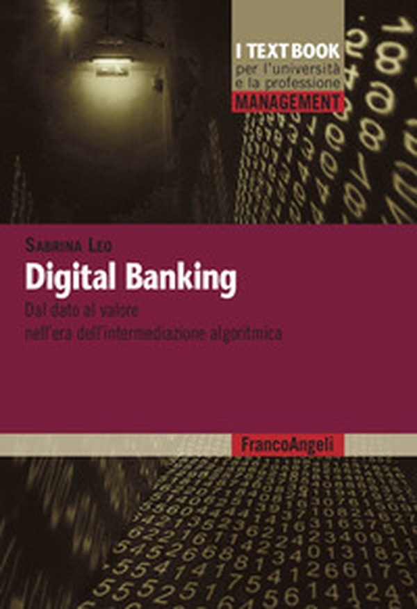 Digital banking. Dal dato al valore nell'era dell'intermediazione algoritmica - Librerie.coop