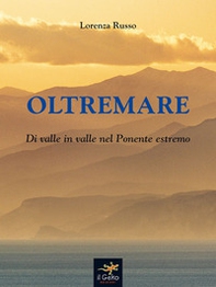 Oltremare. Di valle in valle nel Ponente estremo - Librerie.coop Oltremare. Di valle in valle nel Ponente estremo - Librerie.coop