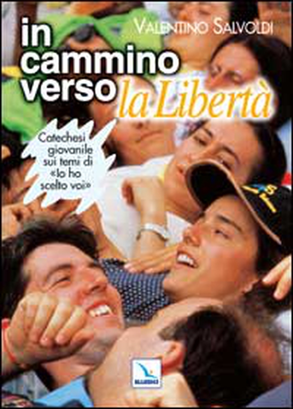 In cammino verso la libertà. Catechesi giovanile su "Io ho scelto voi". Strumento per la riflessione personale e confronto - Librerie.coop In cammino verso la libertà. Catechesi giovanile su "Io ho scelto voi". Strumento per la riflessione personale e confronto - Librerie.coop