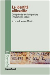 Le identità affievolite. Comprendere e interpretare i mutamenti sociali - Librerie.coop