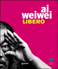 Ai Weiwei. Libero - Librerie.coop