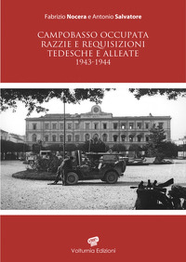 Campobasso occupata. Razzie e requisizioni tedesche e alleate 1943-1944 - Librerie.coop Campobasso occupata. Razzie e requisizioni tedesche e alleate 1943-1944 - Librerie.coop