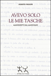 Avevo solo le mie tasche. Manoscritti dal manicomio - Librerie.coop Avevo solo le mie tasche. Manoscritti dal manicomio - Librerie.coop
