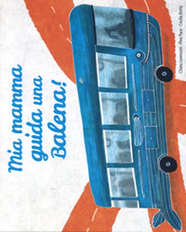 Mia mamma guida una balena! - Librerie.coop Mia mamma guida una balena! - Librerie.coop