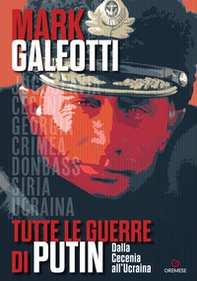 Tutte le guerre di Putin. Dalla Cecenia all'Ucraina - Librerie.coop