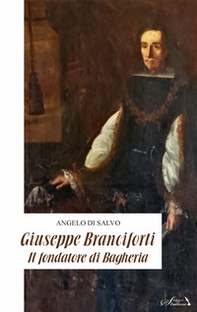 Giuseppe Branciforti. Il fondatore di Bagheria - Librerie.coop Giuseppe Branciforti. Il fondatore di Bagheria - Librerie.coop