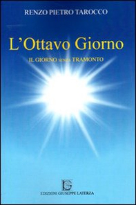 L'ottavo giorno. Il giorno senza tramonto - Librerie.coop